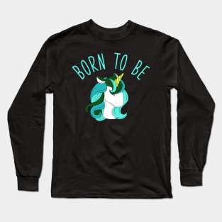Born to be unicorn Long Sleeve T-Shirt